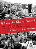 Where the River Burned Carl Stokes & the Struggle to Save Cleveland
