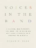 Voices in the Band A Doctor Her Patients & How the Outlook on AIDS Care Changed from Doomed to Hopeful