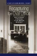 Recapturing the Oval Office: New Historical Approaches to the American Presidency