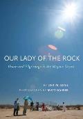 Our Lady of the Rock Vision & Pilgrimage in the Mojave Desert