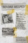 No One Helped Kitty Genovese New York City & the Myth of Urban Apathy