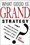 What Good Is Grand Strategy Power & Purpose In American Statecraft From Harry S Truman To George W Bush