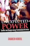 Unexpected Power: Conflict and Change Among Transnational Activists