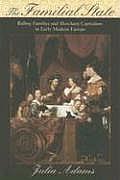The Familial State: Ruling Families and Merchant Capitalism in Early Modern Europe