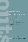 Bringing Outsiders in: Transatlantic Perspectives on Immigrant Political Incorporation