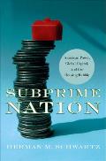 Subprime Nation: American Power, Global Capital, and the Housing Bubble