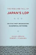 Rise & Fall Of Japans Ldp Political Party Organizations As Historical Institutions