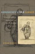 Khrushchev's Cold Summer: Gulag Returnees, Crime, and the Fate of Reform After Stalin