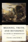 Meaning Truth & Reference in Historical Representation