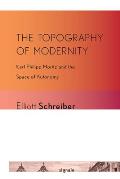 Topography of Modernity Karl Philipp Moritz & the Space of Autonomy