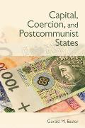Capital Coercion & Postcommunist States