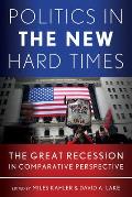 Politics In The New Hard Times The Great Recession In Comparative Perspective
