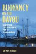 Buoyancy on the Bayou Shrimpers Face the Rising Tide of Globalization