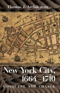 New York City, 1664-1710: Conquest and Change