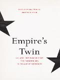 Empire's Twin: U.S. Anti-Imperialism from the Founding Era to the Age of Terrorism