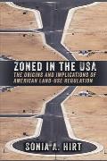 Zoned in the USA The Origins & Implications of American Land Use Regulation