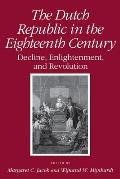 Dutch Republic in the Eighteenth Century: Decline, Enlightenment, and Revolution