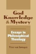 God, Knowledge, and Mystery: Essays in Philosophical Theology