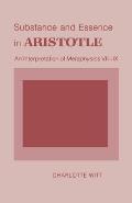 Substance and Essence in Aristotle: An Interpretation of metaphysics VII-IX