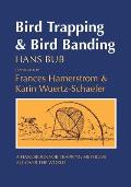 Bird Trapping and Bird Banding: A Handbook for Trapping Methods All Over the World