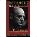 Reinhold Niebuhr A Biography