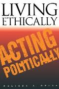 Living Ethically Acting Politically