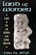 Land of Women Tales of Sex & Gender from Early Ireland
