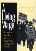 Living Wage American Workers & the Making of Consumer Society