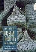 Architectures of Russian Identity, 1500 to the Present