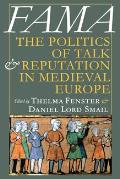 Fama The Politics of Talk & Reputation in Medieval Europe