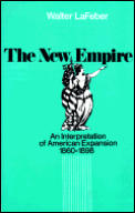New Empire An Interpretation of American Expansion 1860 1898