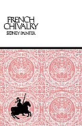 French Chivalry Chivalric Ideas & Practi
