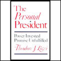 The Personal President: Power Invested, Promise Unfulfilled