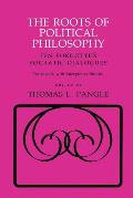 Roots of Political Philosophy Ten Forgotten Socratic Dialogues Translated with Interpretive Studies
