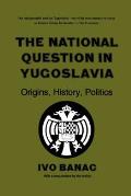 National Question in Yugoslavia Orgins History Politics