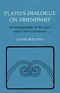 Plato's Dialogue on Friendship: An Interpretation of the Lysis', with a New Translation
