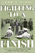 Fighting to a Finish The Politics of War Termination in the United States & Japan 1945