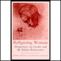 Refiguring Woman Perspectives on Gender & the Italian Renaissance