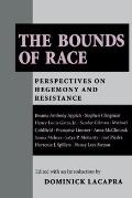 The Bounds of Race: Perspectives on Hegemony and Resistance