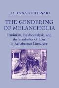The Gendering of Melancholia: Feminism, Psychoanalysis, and the Symbolics of Loss
