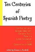 Ten Centuries of Spanish Poetry; An Anthology in English Verse with Original Texts, From the XIth Century to the Generation of 1898