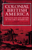 Colonial British America Essays in the New History of the Early Modern Era