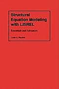 Structural Equation Modeling with Lisrel: Essentials and Advances