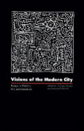 Visions of the Modern City Essays in History Art & Literature