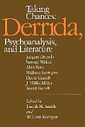 Taking Chances Derrida Psychoanalysis & Literature