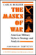Masks of War American Military Styles in Strategy & Analysis