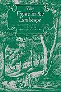 The Figure in the Landscape: Poetry, Painting, and Gardening During the Eighteenth Century