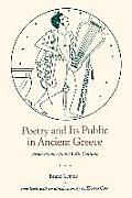 Poetry & Its Public in Ancient Greece From Homer to the Fifth Century