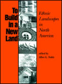To Build in a New Land Ethnic Landscapes in North America