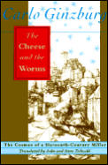 Cheese & the Worms The Cosmos of a Sixteenth Century Miller